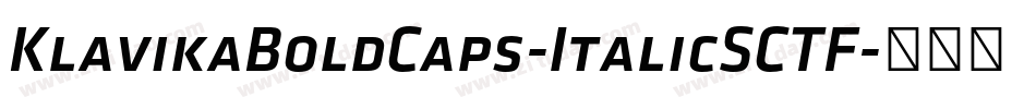 KlavikaBoldCaps-ItalicSCTF字体转换