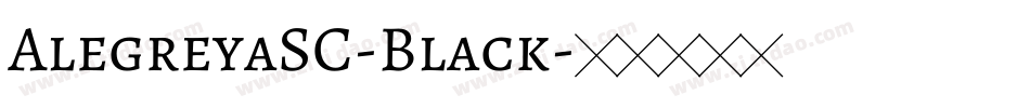 AlegreyaSC-Black字体转换