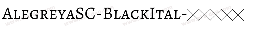 AlegreyaSC-BlackItal字体转换