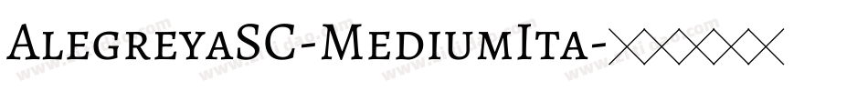 AlegreyaSC-MediumIta字体转换