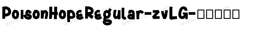 PoisonHopeRegular-zvLG字体转换