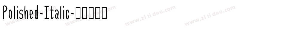Polished-Italic字体转换