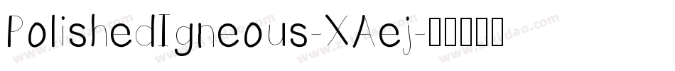 PolishedIgneous-XAej字体转换