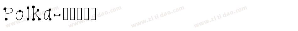 Polka字体转换
