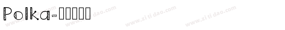 Polka字体转换