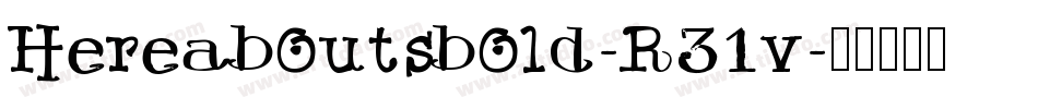 Hereaboutsbold-R31v字体转换