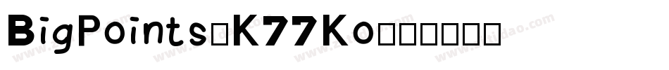 BigPoints-K77Ko字体转换
