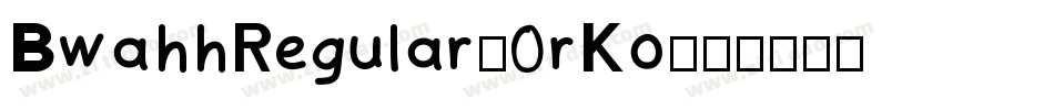 BwahhRegular-0rKo字体转换