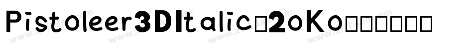 Pistoleer3DItalic-2oKo字体转换