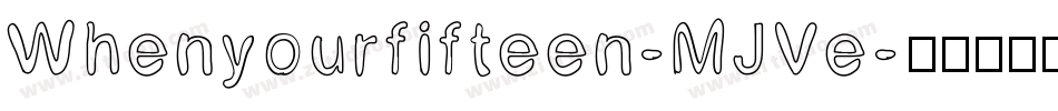 Whenyourfifteen-MJVe字体转换