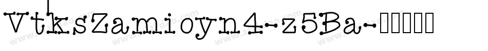 VtksZamioyn4-z5Ba字体转换