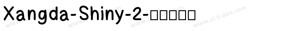 Xangda-Shiny-2字体转换