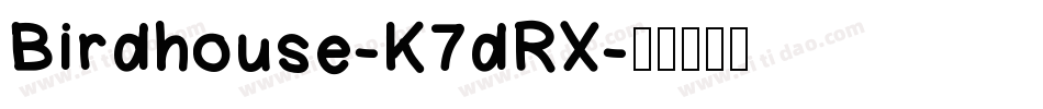 Birdhouse-K7dRX字体转换