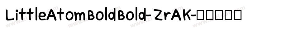 LittleAtomBoldBold-ZrAK字体转换 LittleAtomBoldBold-ZrAK字体转换