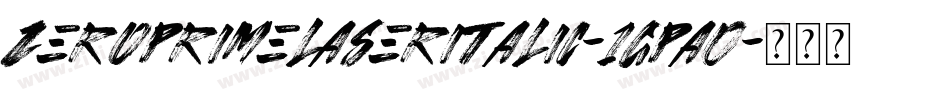 ZeroPrimeLaserItalic-1GPa0字体转换