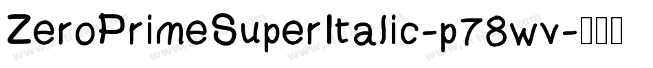ZeroPrimeSuperItalic-p78wv字体转换