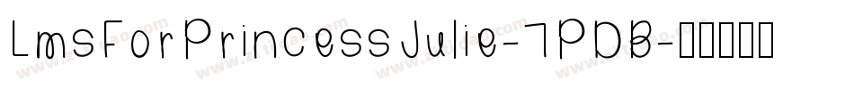 LmsForPrincessJulie-7PDB字体转换