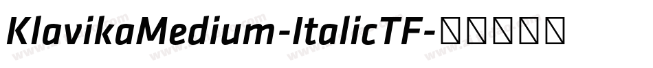 KlavikaMedium-ItalicTF字体转换