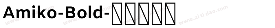 Amiko-Bold字体转换