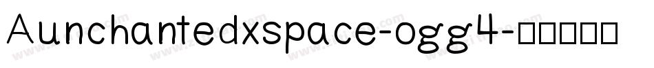 Aunchantedxspace-ogg4字体转换