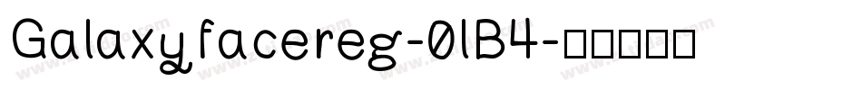 Galaxyfacereg-0lB4字体转换