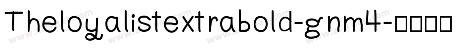 Theloyalistextrabold-gnm4字体转换