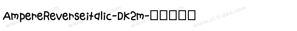AmpereReverseitalic-DK2m字体转换