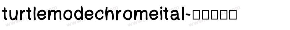 turtlemodechromeital字体转换