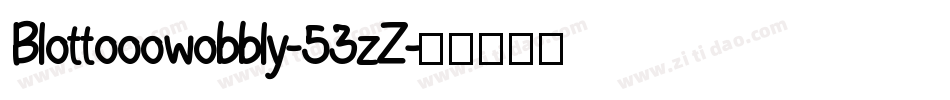 Blottooowobbly-53zZ字体转换 Blottooowobbly-53zZ字体转换