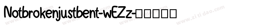 Notbrokenjustbent-wEZz字体转换