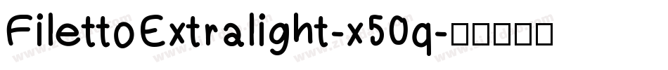 FilettoExtralight-x50q字体转换