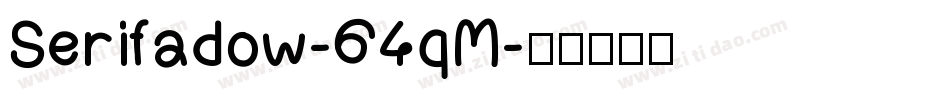 Serifadow-64qM字体转换
