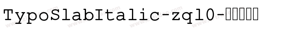 TypoSlabItalic-zql0字体转换