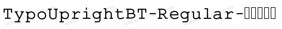 TypoUprightBT-Regular字体转换