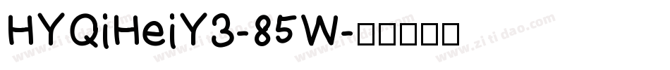 HYQiHeiY3-85W字体转换