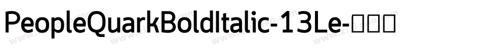 PeopleQuarkBoldItalic-13Le字体转换