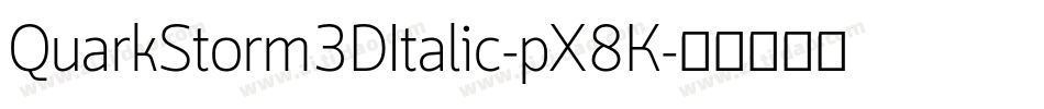QuarkStorm3DItalic-pX8K字体转换