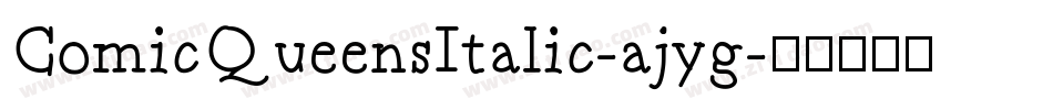 ComicQueensItalic-ajyg字体转换