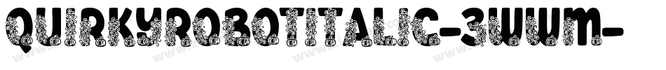 QuirkyRobotItalic-3WWM字体转换