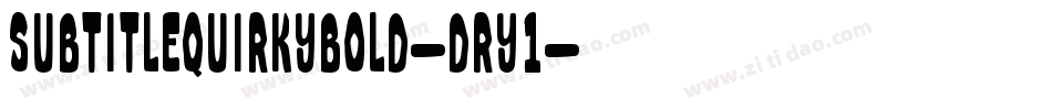 SubtitleQuirkyBold-DRY1字体转换
