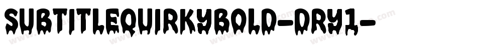 SubtitleQuirkyBold-DRY1字体转换