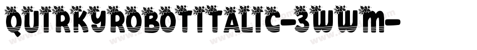QuirkyRobotItalic-3WWM字体转换