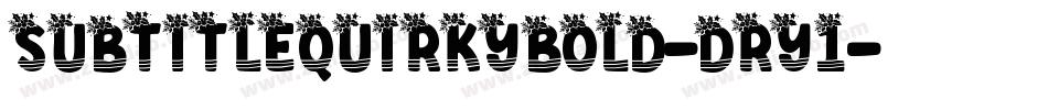 SubtitleQuirkyBold-DRY1字体转换