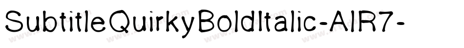 SubtitleQuirkyBoldItalic-AlR7字体转换