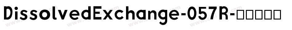 DissolvedExchange-057R字体转换