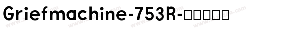 Griefmachine-753R字体转换