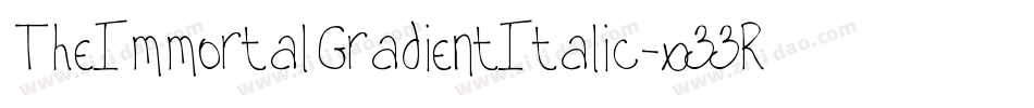 TheImmortalGradientItalic-x33R5字体转换 TheImmortalGradientItalic-x33R5字体转换