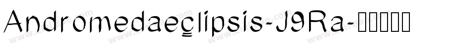Andromedaeclipsis-J9Ra字体转换