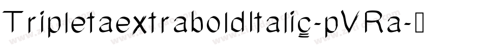 TripletaextraboldItalic-pVRa字体转换