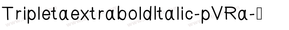 TripletaextraboldItalic-pVRa字体转换